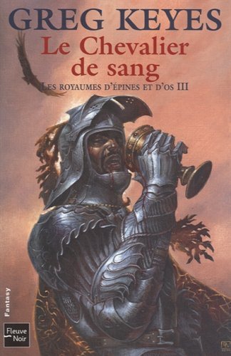 Stock image for Les royaumes d'pines et d'os, Tome 3 : Le Chevalier de sang for sale by Ammareal