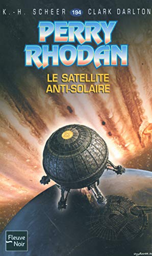 Perry Rhodan - numÃ©ro 194 Le satellite anti-solaire (9782265078536) by Scheer, K.H.; Darlton, Clark