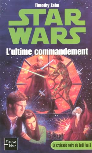 Star Wars - numÃ©ro 14 La CROISADE NOIre du Jedi foy - tome 3 L'ultime commandement (03) (9782265079038) by Timothy Zahn