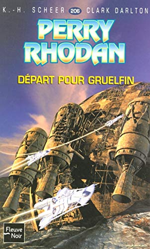 Perry Rhodan - numÃ©ro 2016 DÃ©part pour Gruelfin (9782265080508) by Scheer, K.H.; Darlton, Clark