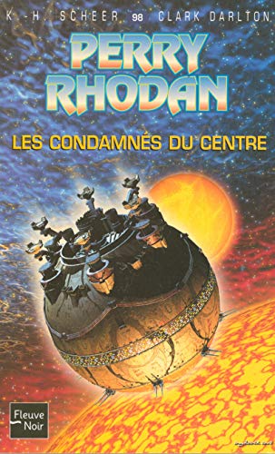 Perry Rhodan - numÃ©ro 98 Les condamnÃ©s du centre (9782265080560) by Scheer, K.H.; Darlton, Clark