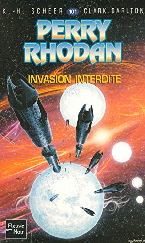 Perry Rhodan - numÃ©ro 101 Invasion interdite (9782265080607) by Scheer, K.H.; Darlton, Clark