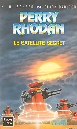 Perry Rhodan - numÃ©ro 104 Le satellite secret (9782265080638) by Scheer, K.H.; Darlton, Clark