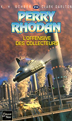 Perry Rhodan - numÃ©ro 214 L'offensive des collecteurs (9782265082403) by Scheer, K.H.; Darlton, Clark