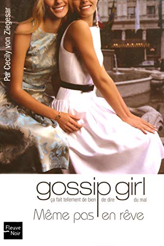 Gossip girl - numÃ©ro 9 MÃªme pas en rÃªve (9) (French Edition) (9782265082816) by Gossip Girl - T9 (9) THIRIOUX-ROUMY, Marianne