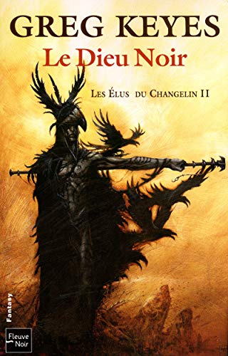 Les Ã©lus du Changelin - tome 2 Le Dieu noir (2) (Rendez-vous ailleurs) (French Edition) (9782265083172) by Guillaume Le Pennec Greg Keyes