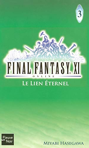 Stock image for Final Fantasy Xi On Line. Vol. 3. Le Lien ternel for sale by RECYCLIVRE