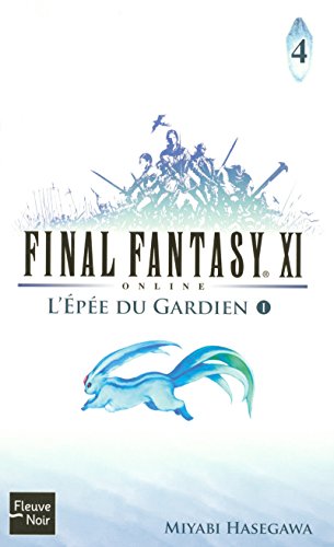 Stock image for Final Fantasy XI on line Tome 4 : l'pe du gardien for sale by LiLi - La Libert des Livres
