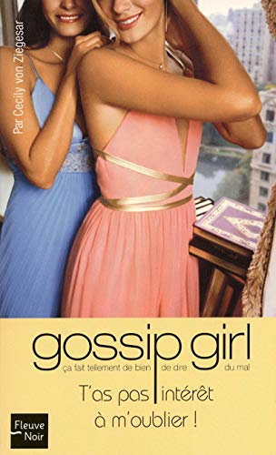 Gossip girl - numÃ©ro 11 T'as pas interet a m'oublier ! (11) (9782265086890) by Von Ziegesar, Cecily