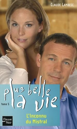 Beispielbild fr Plus belle la vie, Tome 5 : L'inconnu du Mistral zum Verkauf von medimops