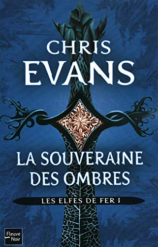 Les elfes de fer - tome 1 La Souveraine des ombres (1) (Fantasy) (French Edition) (9782265089570) by Evans, Chris