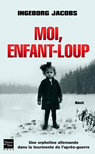 Beispielbild fr Moi, Enfant-loup : Une Orpheline Allemande Dans La Tourmente De L'aprs-guerre : Rcit zum Verkauf von RECYCLIVRE