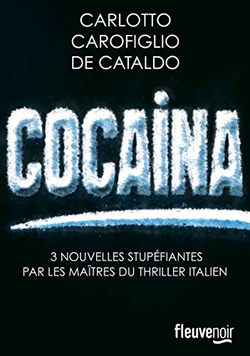 Beispielbild fr Cocaina Carlotto, Massimo; Carofiglio, Gianrico; De Cataldo, Giancarlo et Ramon, Jean Justo zum Verkauf von BIBLIO-NET