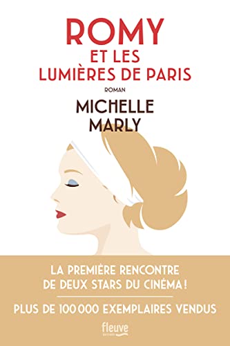 Romy et les lumières de Paris: une Biographie romancée sur la rencontre entre Romy Schneider et Alain Delon - Marly, Michelle
