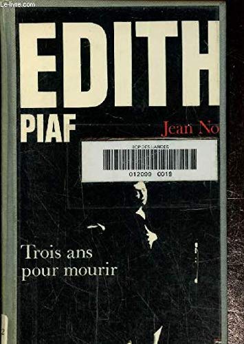 Edith Piaf. Trois ans pour mourir