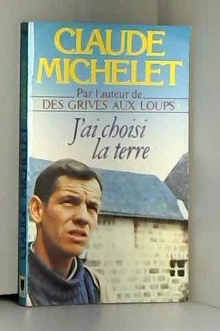 Stock image for J'ai choisi la terre for sale by Librairie Th  la page