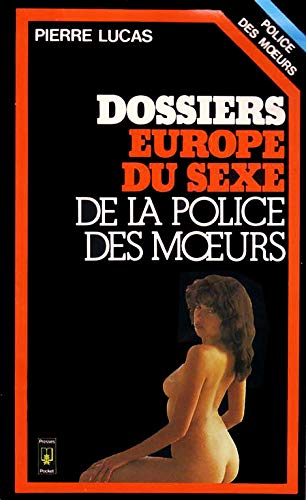 Imagen de archivo de Les dossiers europe du sexe de la police des moeurs a la venta por books-livres11.com