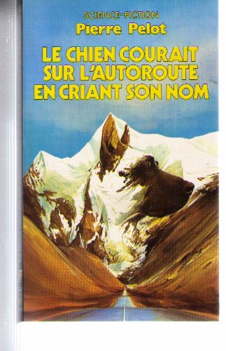 Imagen de archivo de Le chien courait sur l'autoroute en criant son nom a la venta por A TOUT LIVRE