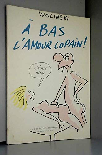 Beispielbild fr A bas l'amour copain ! zum Verkauf von medimops