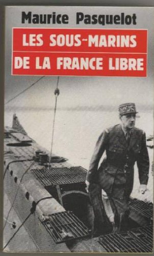Stock image for Les sous-Marins de la France Libre (1939-1945). Collection : Troupe de Chocs/Presses Pocket, N 2110. for sale by AUSONE