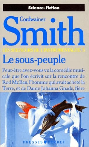 Les Seigneurs De L'Instrumentalite 5/Le Sous-Peuple (French Edition) (9782266027205) by Smith, Cordwainer