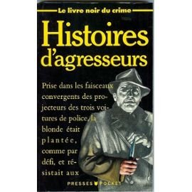 Stock image for Histoires d'agresseurs. Collection : Le livre noir du crime, Presses Pocket, N 3223. for sale by AUSONE