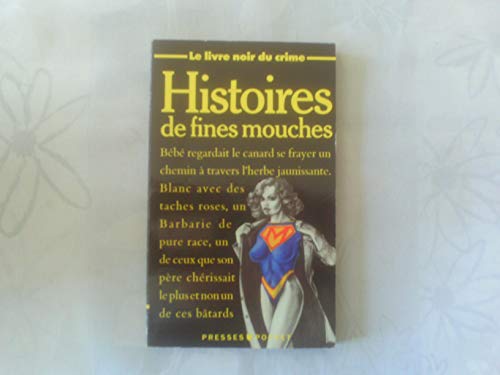 Stock image for Histoires de fines mouches. Collection : Le livre noir du crime, Presses Pocket, N 3230. for sale by AUSONE
