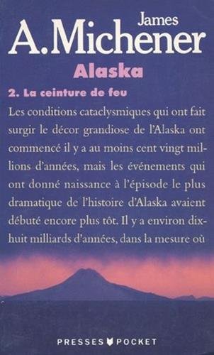 Alaska, tome 2 : La Ceinture de feu - James A. (Albert) Michener