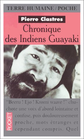 Beispielbild fr Chronique des indiens Guayaki : ce que savent les chasseurs nomades du Paraguay zum Verkauf von GF Books, Inc.