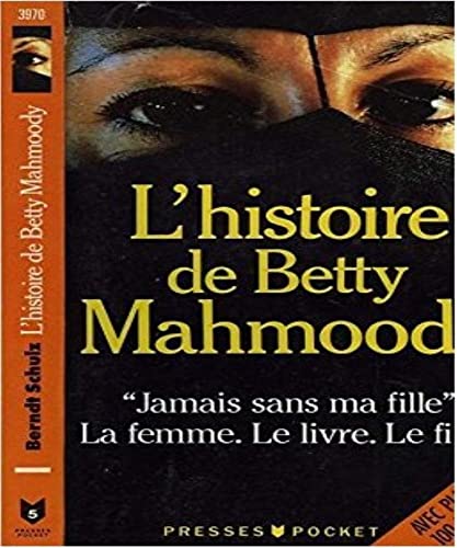 Beispielbild fr L'histoire de Betty Mahmoody: Auteur de Jamais sans ma fille, le livre, le film, la femme zum Verkauf von WorldofBooks