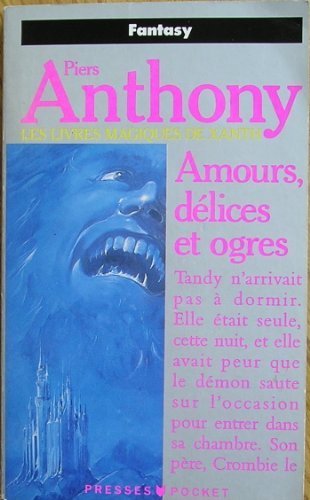Imagen de archivo de Les livres magiques de Xanth, Tome 5 : Amours, dlices et ogres a la venta por medimops