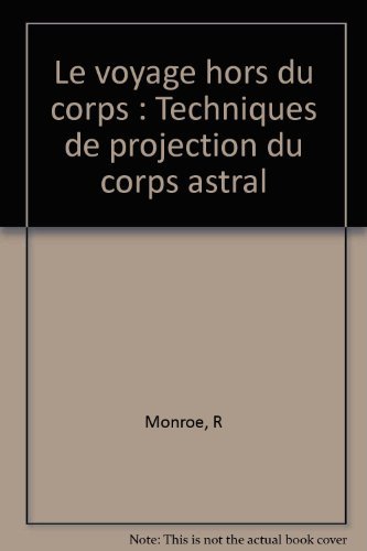 9782266056779: Le voyage hors du corps: Techniques de projection du corps astral