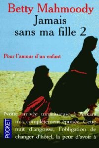 Stock image for Jamais sans ma fille. 2, Pour l'amour d'un enfant for sale by Better World Books
