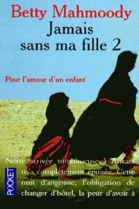 Stock image for Jamais sans ma fille: Tome 2, Pour l'amour d'un enfant for sale by WorldofBooks