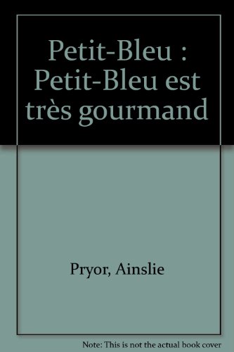 Imagen de archivo de Petit-Bleu est trs gourmand a la venta por Ammareal