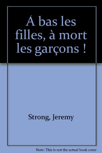 Beispielbild fr A BAS LES FILLES, A MORT LES GARCONS ! zum Verkauf von Librairie rpgraphic