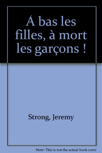 Stock image for A BAS LES FILLES, A MORT LES GARCONS ! for sale by Librairie rpgraphic