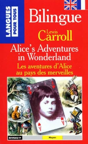 Beispielbild fr LES AVENTURES D'ALICE AU PAYS DES MERVEILLES : ALICE'S ADVENTURE IN WONDERLAND.: Bilingue anglais/franais zum Verkauf von Ammareal