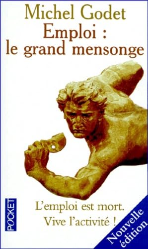 Beispielbild fr Emploi : Le Grand Mensonge : L'Emploi est mort, vive l'activit ! Nouvelle dition zum Verkauf von Librairie Th  la page