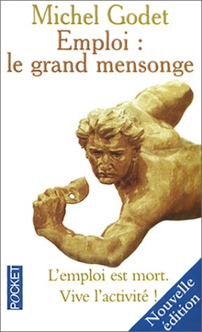 Stock image for Emploi : Le Grand Mensonge : L'Emploi est mort, vive l'activit ! Nouvelle dition for sale by Librairie Th  la page