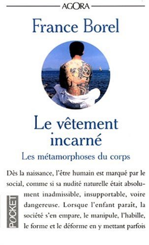 Beispielbild fr Le Vtement Incarn : Les Mtamorphoses Du Corps zum Verkauf von RECYCLIVRE