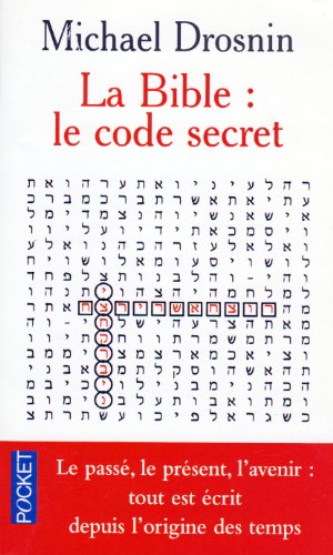 Imagen de archivo de La Bible : Le Code secret - Le pass , le pr sent, l'avenir, tout est  crit depuis l'origine des temps DROSNIN, MICHAEL and YNCHBOAT, ARTHUR G H a la venta por LIVREAUTRESORSAS