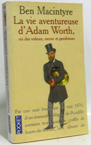 Beispielbild fr La Vie aventureuse d'Adam Worth, roi des voleurs, escroc et gentleman zum Verkauf von medimops