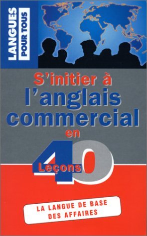 Stock image for S'INITIER A L'ANGLAIS COMMERCIAL EN 40 LECONS (ancienne dition) for sale by Librairie Th  la page