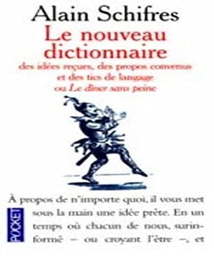 Stock image for Nouveau dictionnaire des ides reues, des propos convenus et des tics de langage ou Le dner sans peine for sale by Ammareal