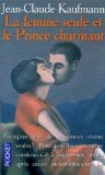 Stock image for La femme seule et le Prince charmant for sale by Bookmans