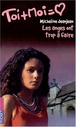 Imagen de archivo de Toi + Moi, tome 14 : Les anges ont trop  faire Jeanjean, Micheline a la venta por BIBLIO-NET
