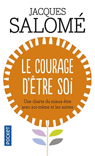 Imagen de archivo de Le Courage d'tre soi : Une charte du mieux-tre avec soi-mme et avec autres a la venta por Librairie Th  la page