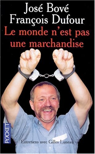 Stock image for Le Monde N'est Pas Une Marchandise : Des Paysans Contre La Malbouffe : Entretiens Avec Gilles Luneau for sale by RECYCLIVRE