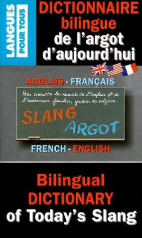 Beispielbild fr Dictionnaire Bilingue De L'Argot D'Aujourd'Hui : Bilingual Dictionary of Today's Slang (French-English) zum Verkauf von Irish Booksellers